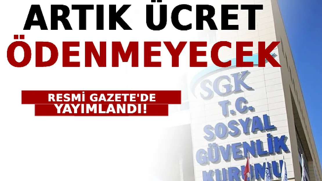 Resmi Gazete'de Yayımlandı! Artık Ücret Ödenmeyecek