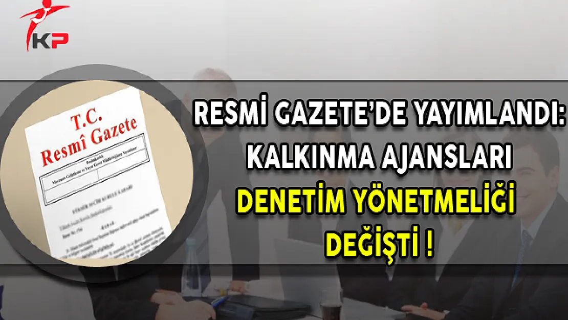 Resmi Gazete'de Yayımlandı: Kalkınma Ajansları Denetim Yönetmeliği Değişti