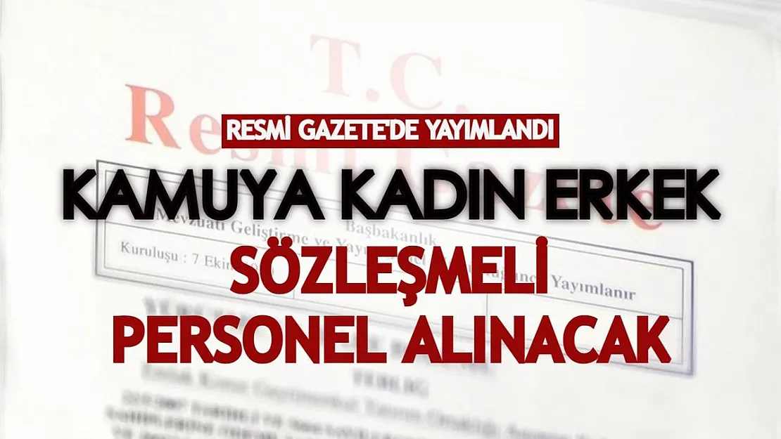 Resmi Gazete'de yayımlandı! Kamu kurumu kadın erkek sözleşmeli personel alacak