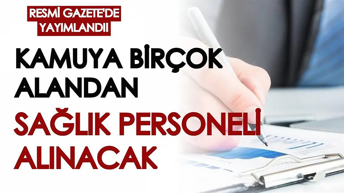 Resmi Gazete'de yayımlandı! Kamu kurumuna birçok alandan sağlık personeli alınacak
