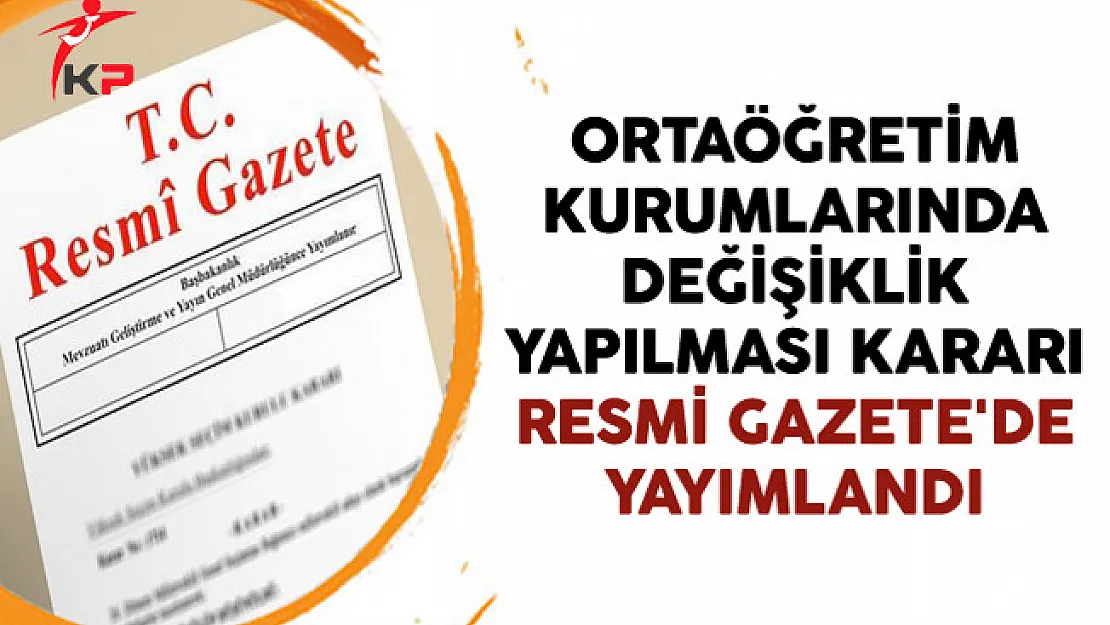 Resmi Gazete'de Yayımlandı: Ortaöğretim Kurumlarında Değişiklik Yapıldı