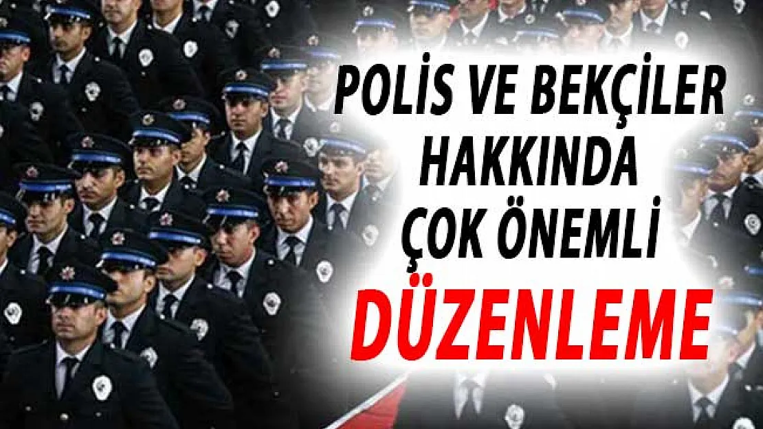 Resmi Gazete'de Yayımlandı: Polis ve Bekçiler Hakkında Önemli Düzenleme