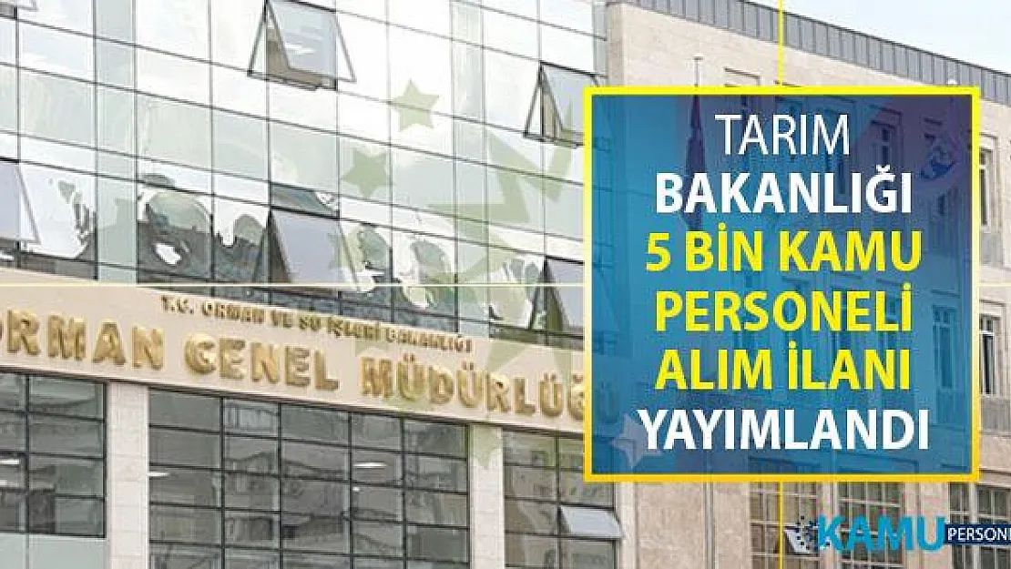 Resmi Gazete'de Yayımlandı: Tarım Bakanlığı 5 Bin Kamu Personeli Alımı Yapıyor ! En Az Lise Mezunu İşte Başvuru Şekli