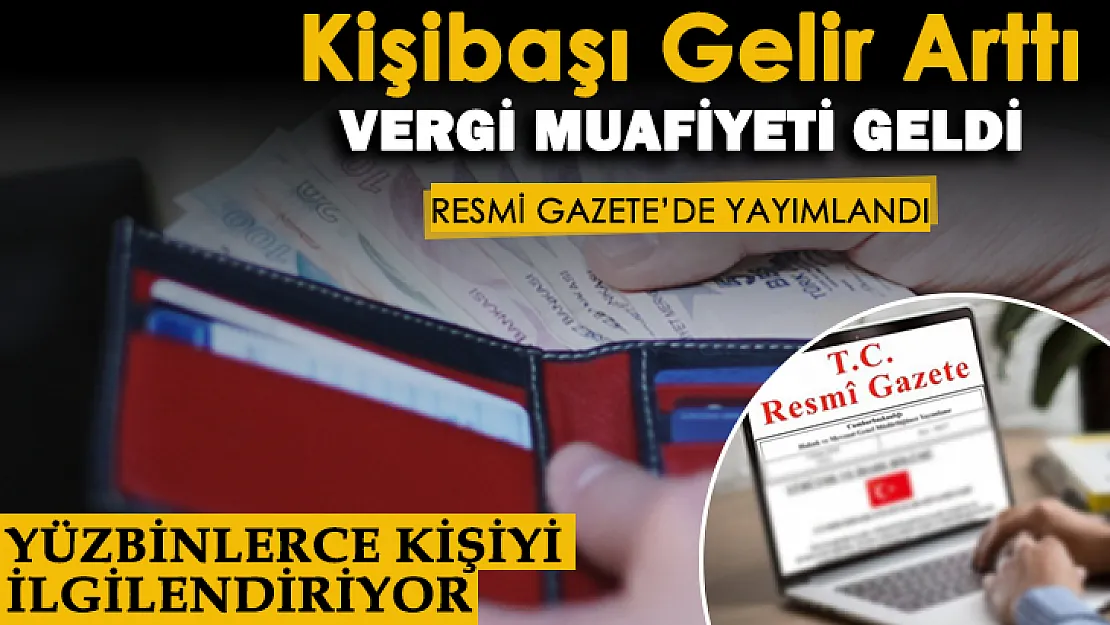 Resmi Gazete'de yayımlandı: Yüzbinlerce kişiye vergi muafiyeti geldi! Kişi başı aylık gelir yükseldi
