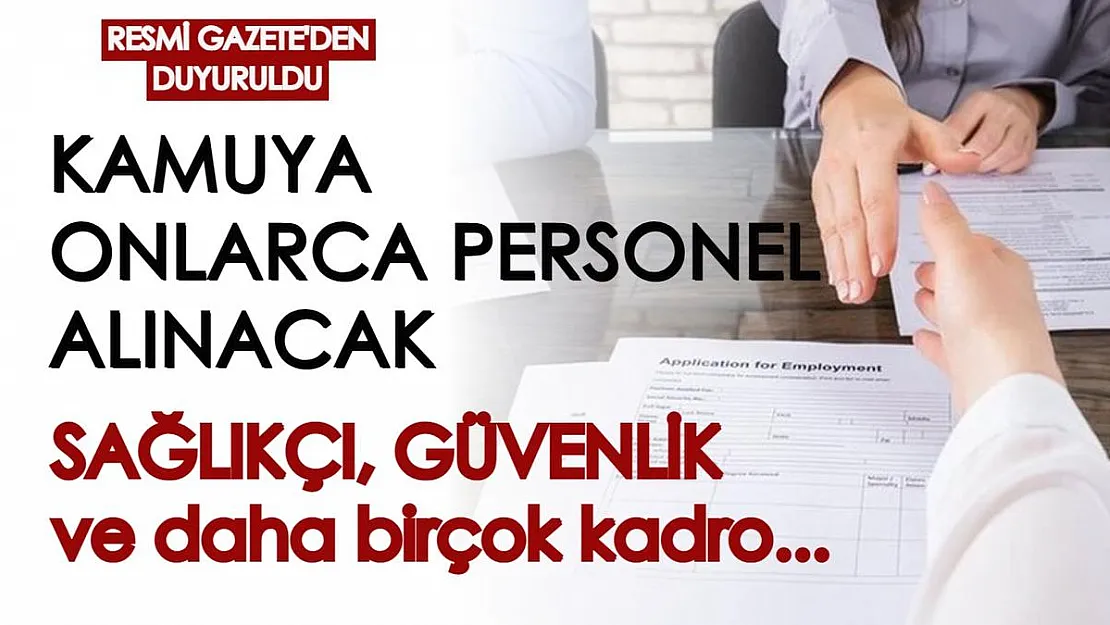 Resmi Gazete'den duyuruldu! Kamuya onlarca sağlık personeli ile güvenlik görevlisi alınacak