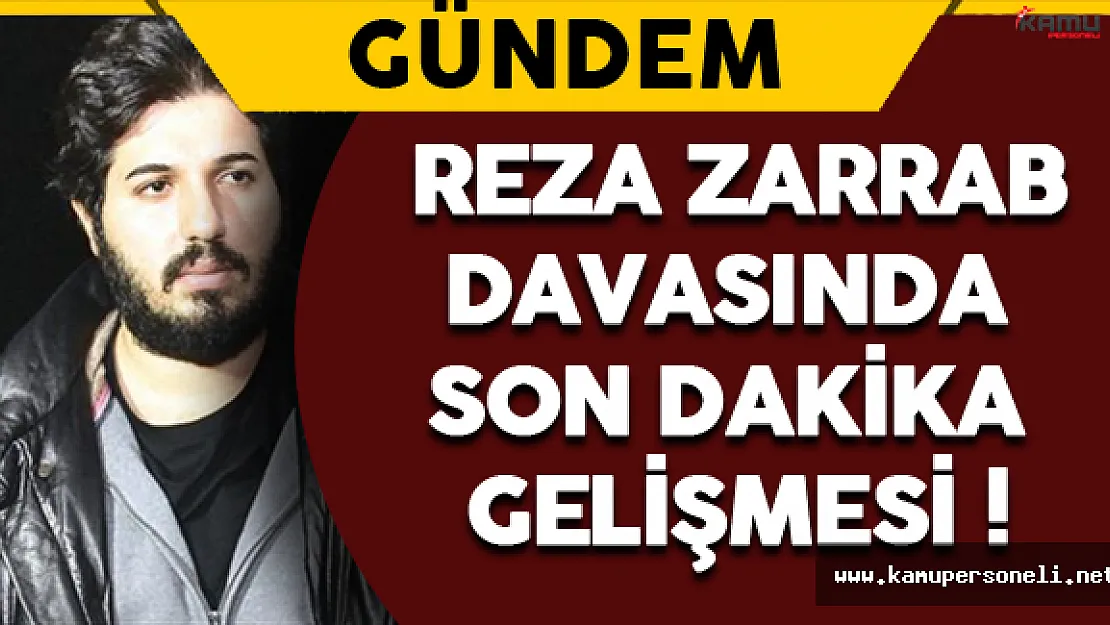 Reza Zarrab Davasında Son Dakika Gelişmesi !