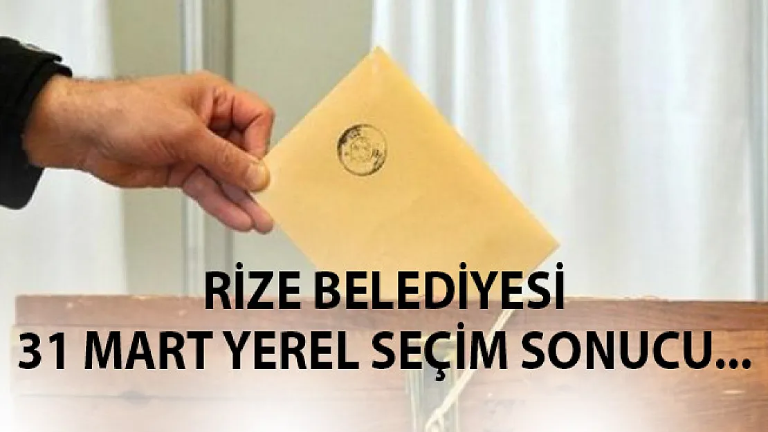 Rize 31 Mart 2019 Yerel Seçim Sonuçları Belli Oldu- Rize Oy Oranları 2019
