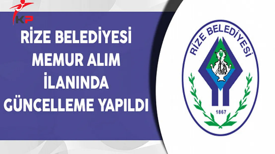 Rize Belediyesi Memur Alımı İçin Güncelleme İlanı Yayımladı