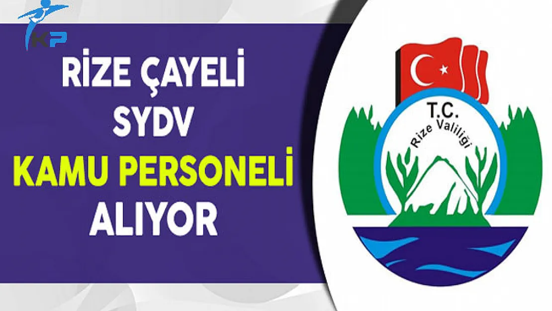 Rize Çayeli SYDV Kamu Personeli Alıyor