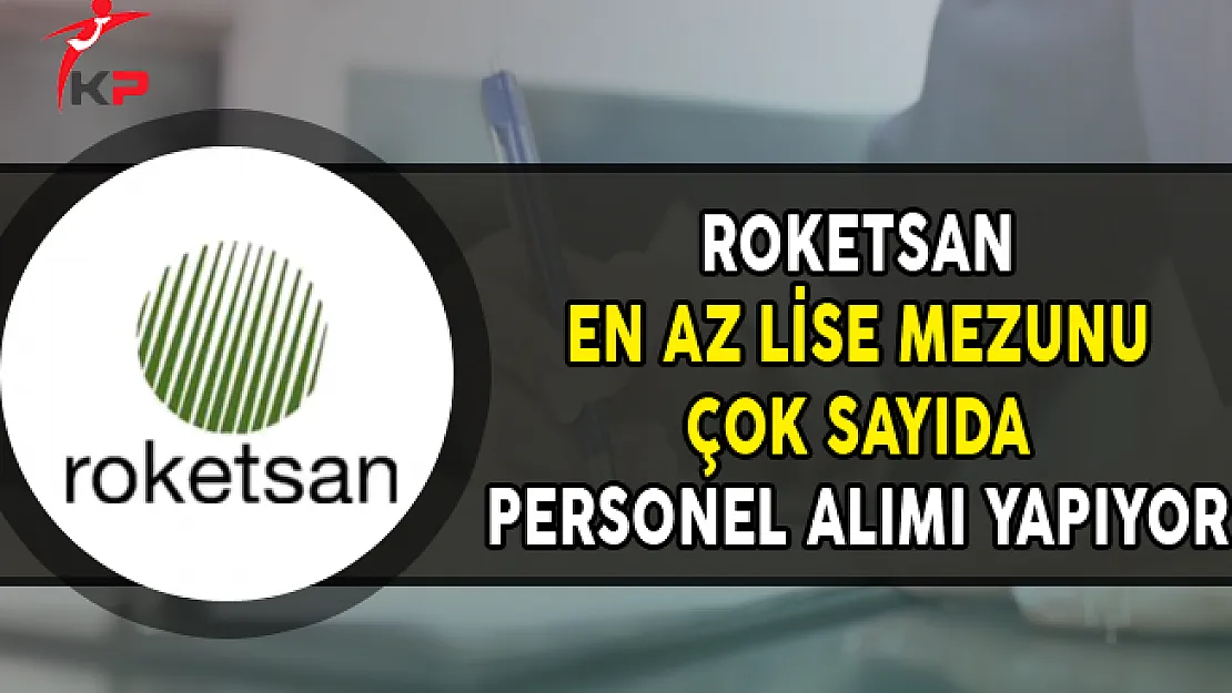 Roketsan En Az Lise Mezunu Çok Sayıda Personel Alımı Yapıyor (Kasım 2017)