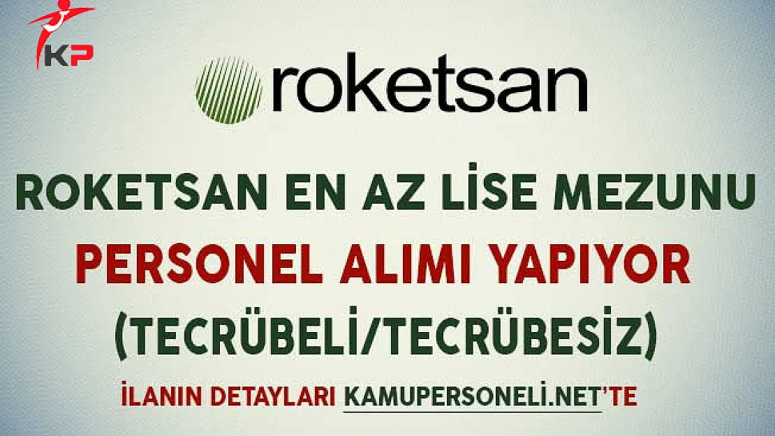 Roketsan En Az Lise Mezunu Personel Alımı Yapıyor (Tecrübeli/Tecrübesiz)