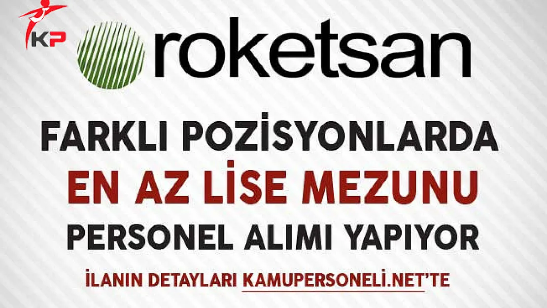Roketsan Farklı İllerde ve Pozisyonlarda Personel Alımı Yapıyor
