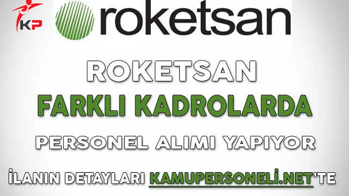 Roketsan Farklı Kadrolarda En Az Lise Mezunu Personel Alıyor