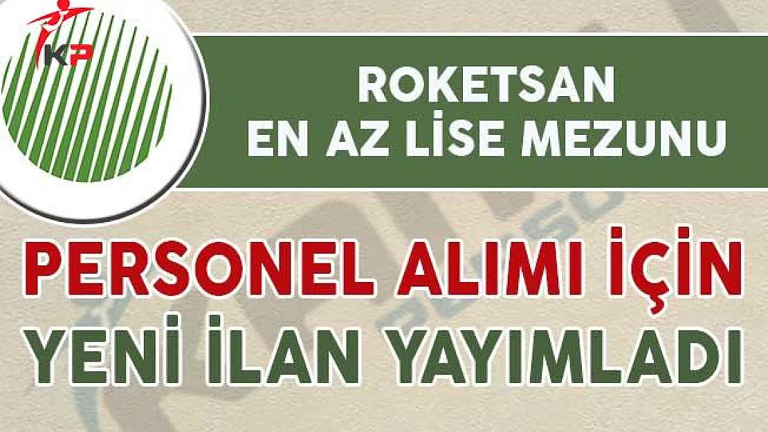 Roketsan Farklı Pozisyonlarda Personel Alımı İçin Yeni İlan Yayımladı