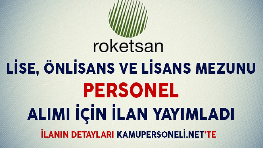 Roketsan Lise, Önlisans ve Lisans Mezunu Personel Alımı İçin İlan Yayımladı