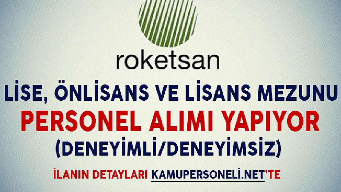 Roketsan Lise, Önlisans ve Lİsans Mezunu Personel Alıyor (Deneyimli/Deneyimsiz)