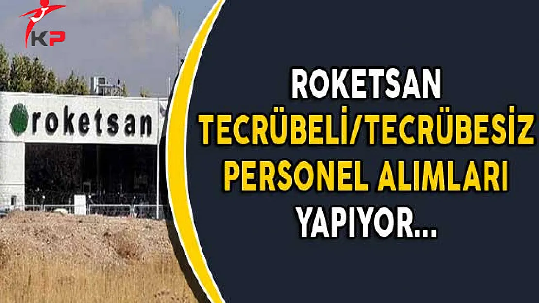 Roketsan Tecrübeli Tecrübesiz Personel Alımları Yapıyor