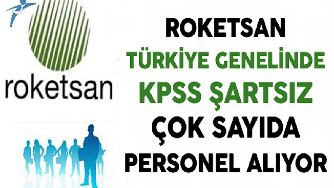 Roketsan Türkiye Genelinde KPSS Şartsız Çok Sayıda Personel Alıyor