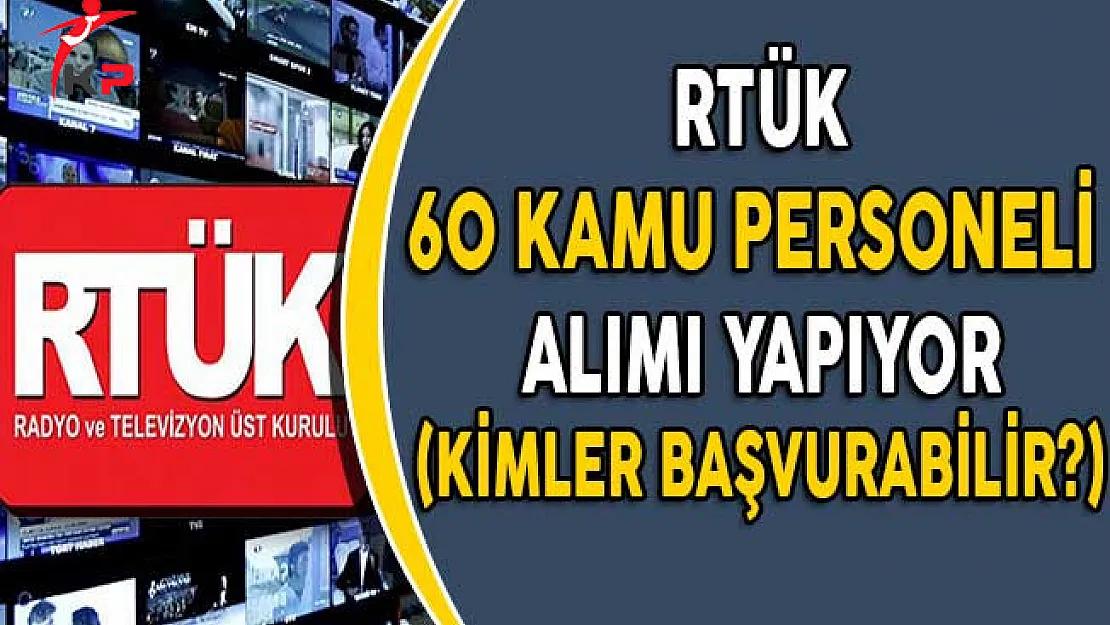 RTÜK 60 Memur Alımı Yapıyor! (Kimler Başvurabilir?)