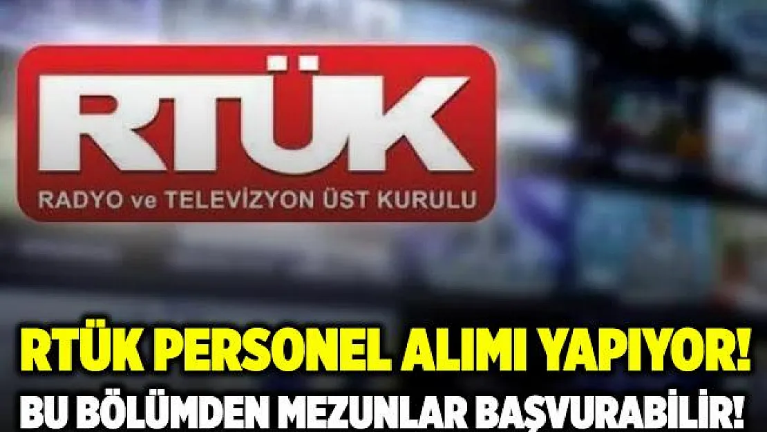 RTÜK birçok bölümden personel alımı yapıyor! Başvuru şartları açıklandı!