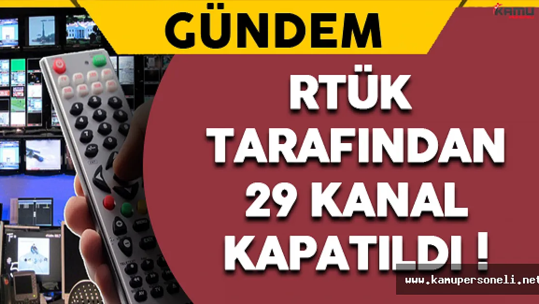 RTÜK Tarafından 29 Kanal Kapatıldı !