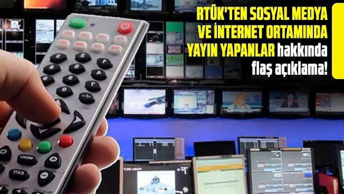RTÜK'ten sosyal medya ve internet ortamında yayın yapanlar hakkında flaş açıklama!