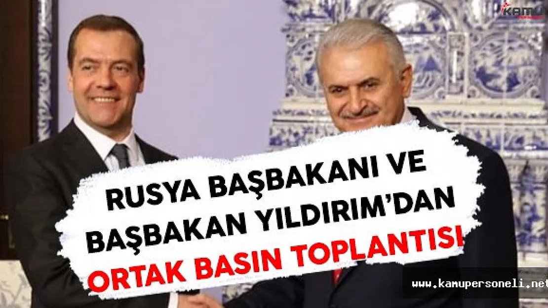 Rusya Başbakanı Medvedev ile Başbakan Yıldırım'ın Ortak Basın Toplantısı