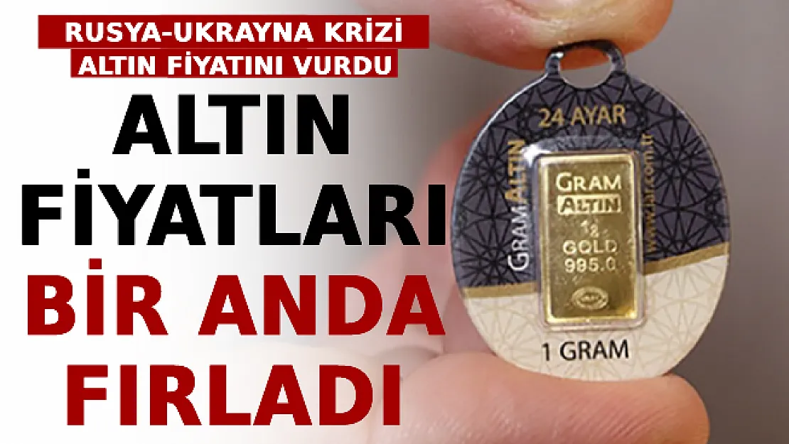 Rusya-Ukrayna Krizi Altın Fiyatını Vurdu! Altın Fiyatları Bir Anda Fırladı