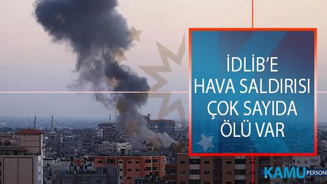 Rusya Ve Esed Rejiminden İdlib Gerginliği Azaltma Bölgesi'ne Hava Saldırısı! Çok Sayıda Ölü Var