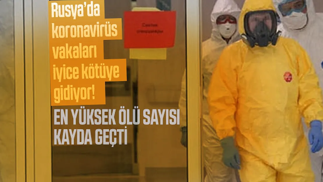 Rusya'da koronavirüs vakaları iyice kötüye gidiyor! En yüksek ölü sayısı kayda geçti