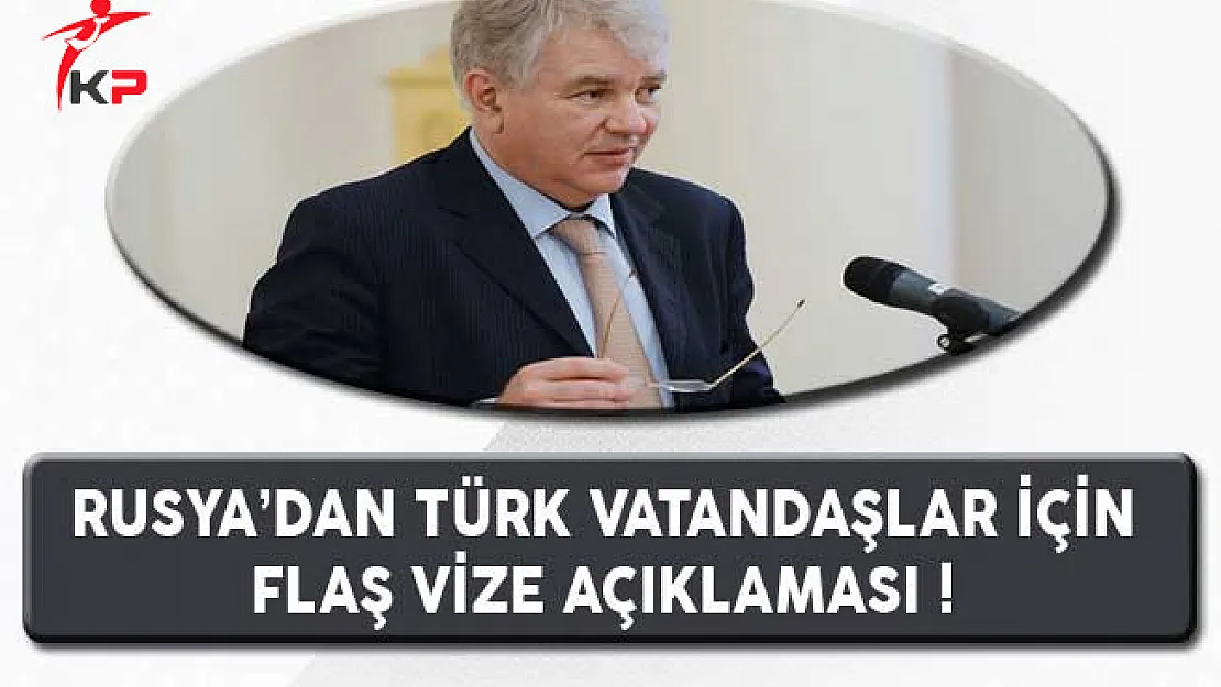 Rusya'dan Türk Vatandaşlar İçin Flaş Vize Açıklaması !