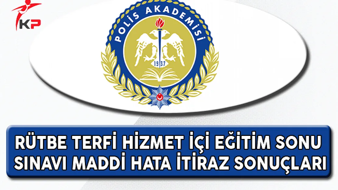 Rütbe Terfi Hizmet İçi Eğitim Sonu Sınavı Maddi İtiraz Sonuçları Açıklandı