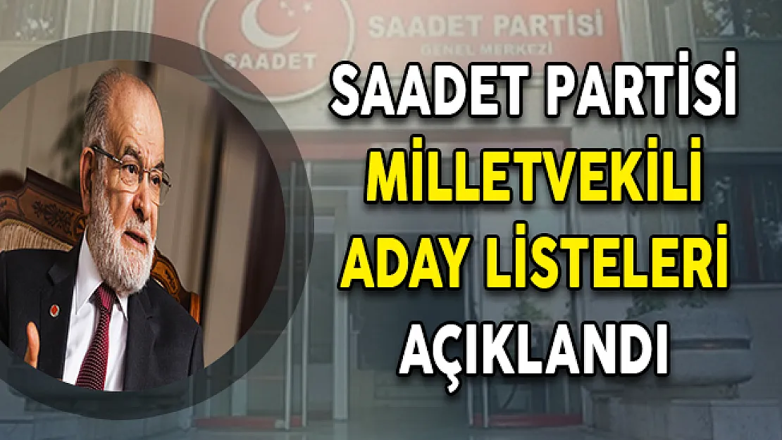 Saadet Partisi Milletvekili Aday Listesi Belli Oldu