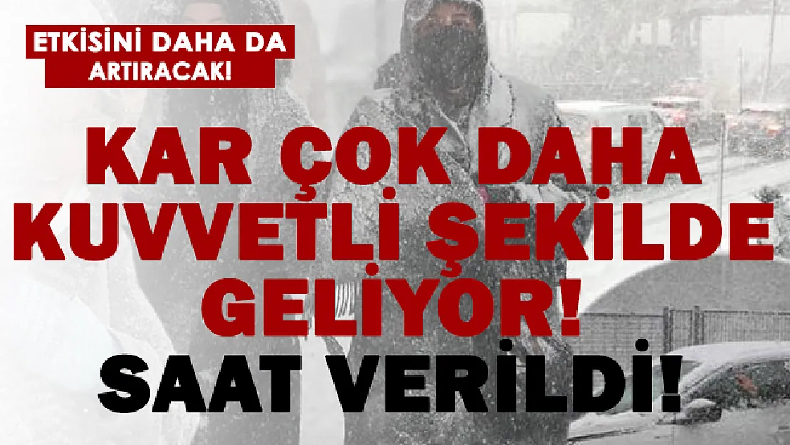 Saat verildi! Kar çok daha kuvvetli bir şekilde geliyor!