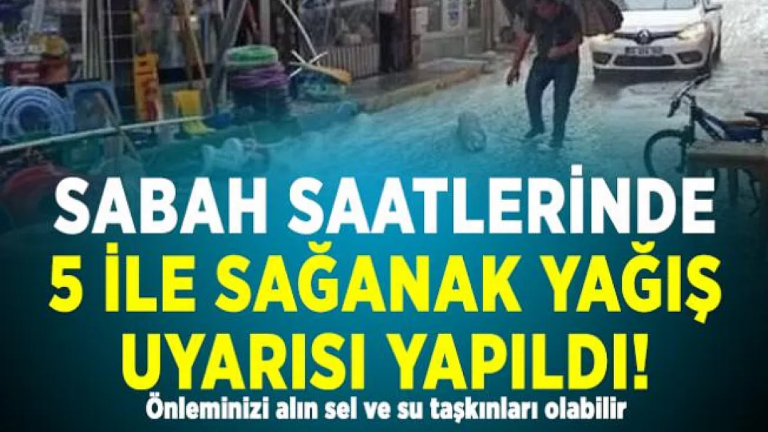 Sabah saatlerinde 5 ile sağanak yağış uyarısı yapıldı! Önleminizi alın sel ve su taşkınları olabilir