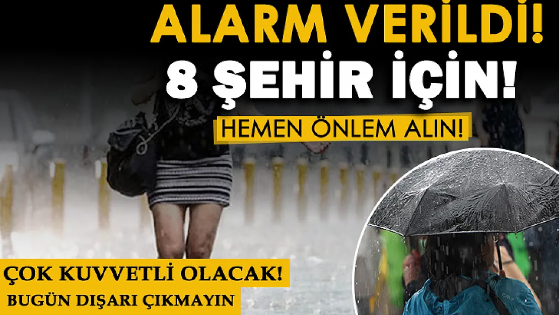 Sabah saatlerinde 8 şehir için alarm verildi! Hemen önlem alın: Çok kuvvetli geliyor
