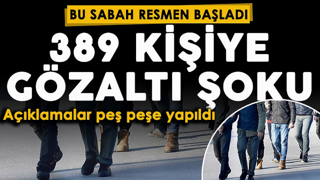 Sabah saatlerinde flaş gelişme 27 şehirde son dakika operasyonu! 389 kişiye gözaltı