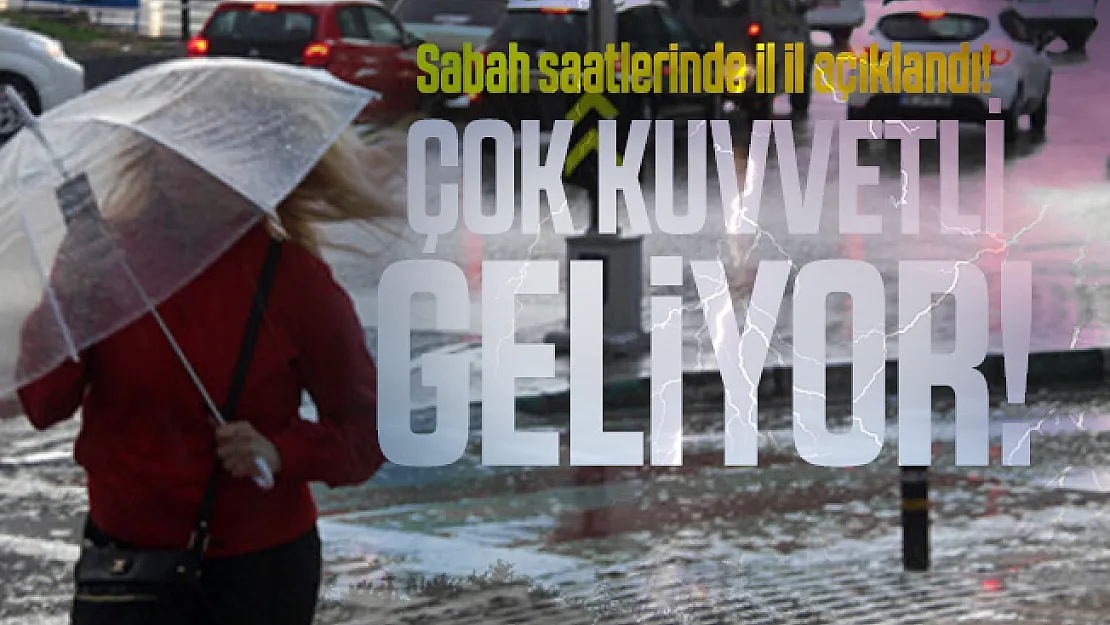 Sabah saatlerinde il il açıklandı! 10 ile çok kuvvetli sağanak yağış geliyor!