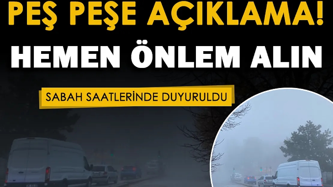 Sabah saatlerinde peş peşe açıklama yapıldı! Herkes önlem alsın