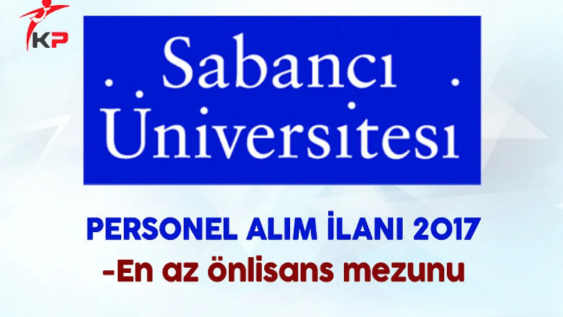 Sabancı Üniversitesi Personel Alıyor
