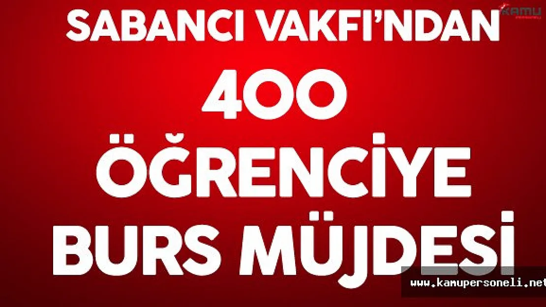 Sabancı Vakfı 400 Öğrenciye Burs Verecek ! Burs Başvuruları Sürüyor