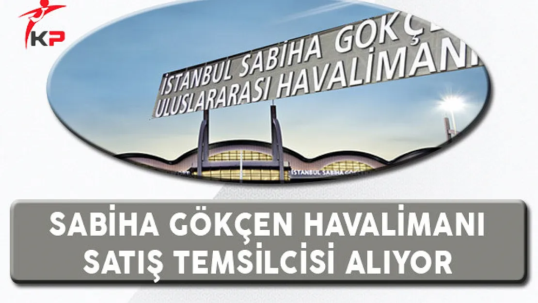 Sabiha Gökçen Havalimanı Satış Temsilcisi Alıyor