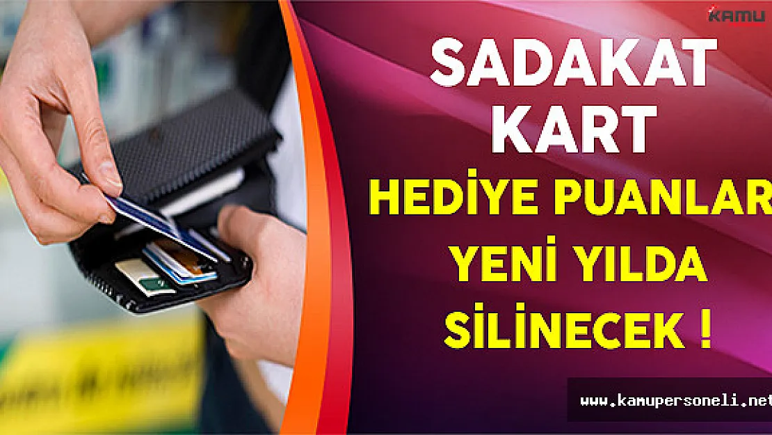 Sadakat Kart Hediye Puanları Yeni Yıla Girince Silinecek !