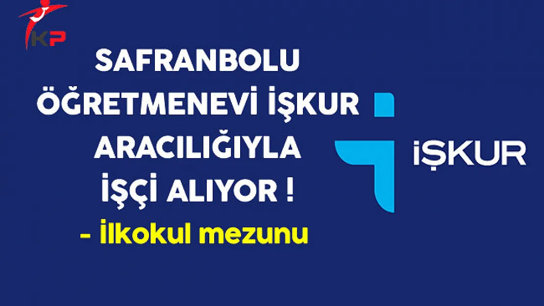 Safranbolu Öğretmenevi İlkokul Mezunu İşçi Alıyor