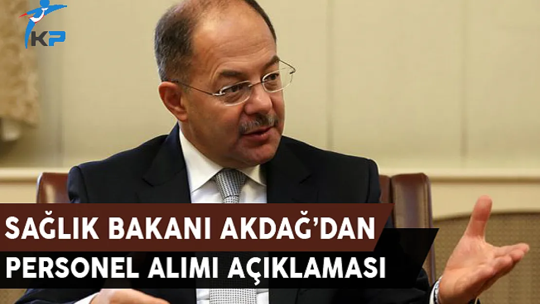 Sağlık Bakanı Akdağ'dan Personel Alımı Açıklaması