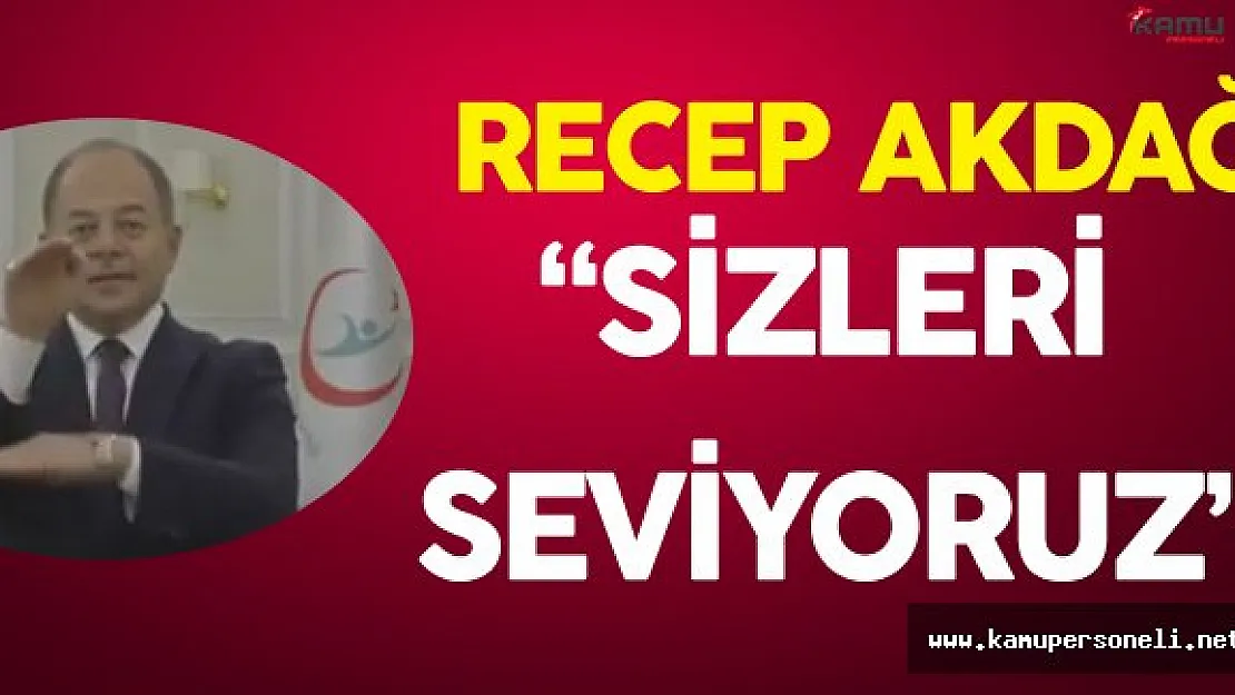Sağlık Bakanı Akdağ'dan &quotSizleri Seviyoruz Mesajı"