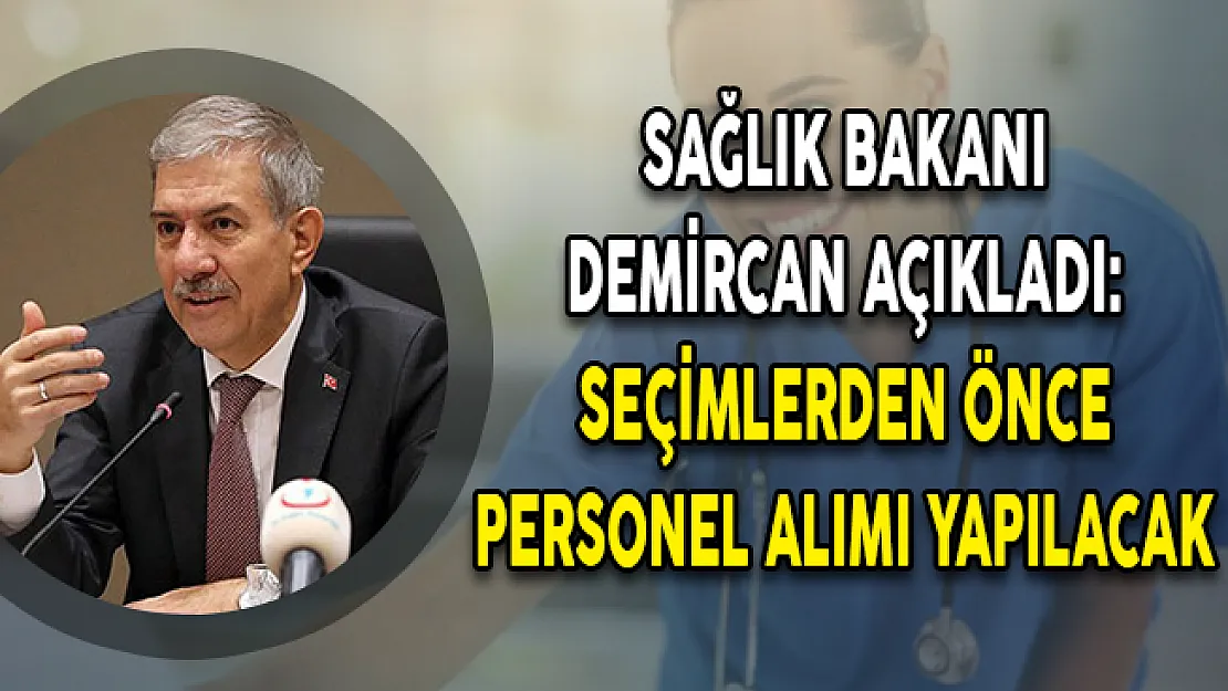 Sağlık Bakanı Demircan Açıkladı: Seçimlerden Önce 18 Bin Personel Alımı Yapılacak