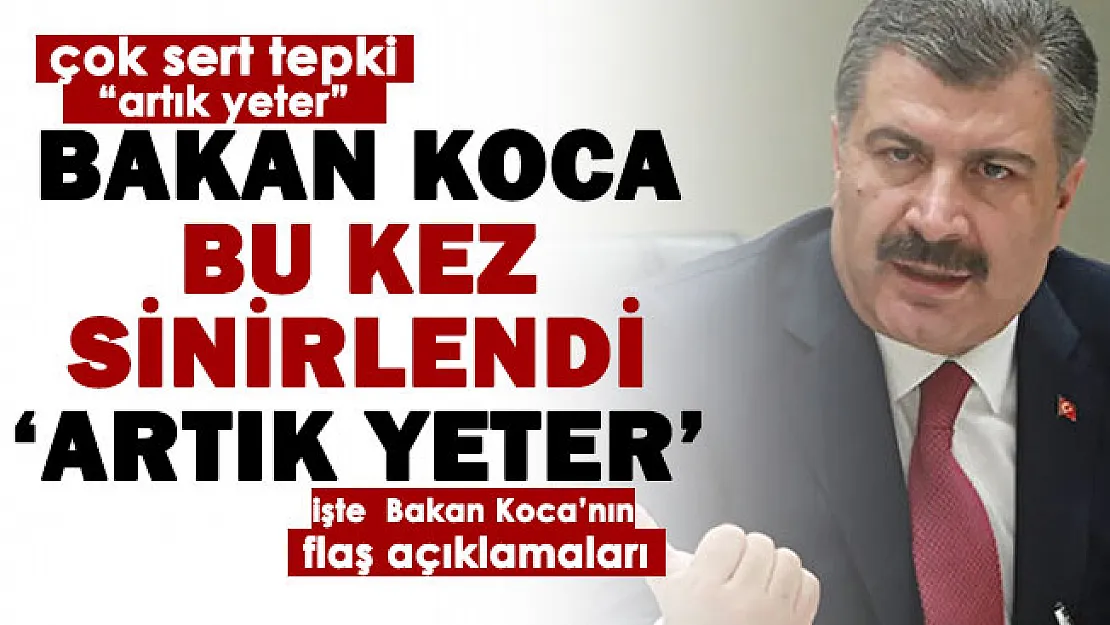 Sağlık Bakanı Fahrettin Koca bu kez çok sinirlendi: Artık yeter