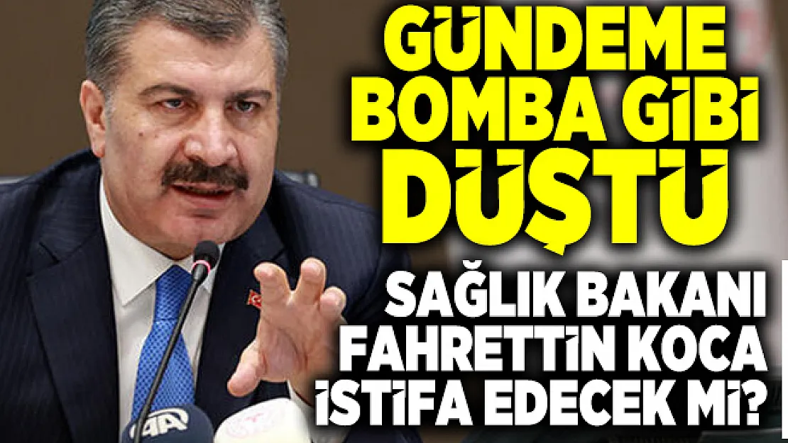 Sağlık Bakanı Fahrettin Koca istifa edecek mi? Gündeme bomba gibi düştü