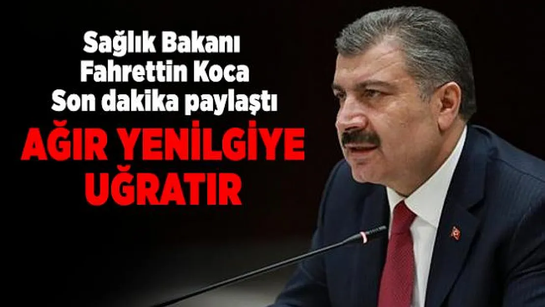 Sağlık Bakanı Fahrettin Koca son dakika paylaştı! Ağır yenilgiye uğratır